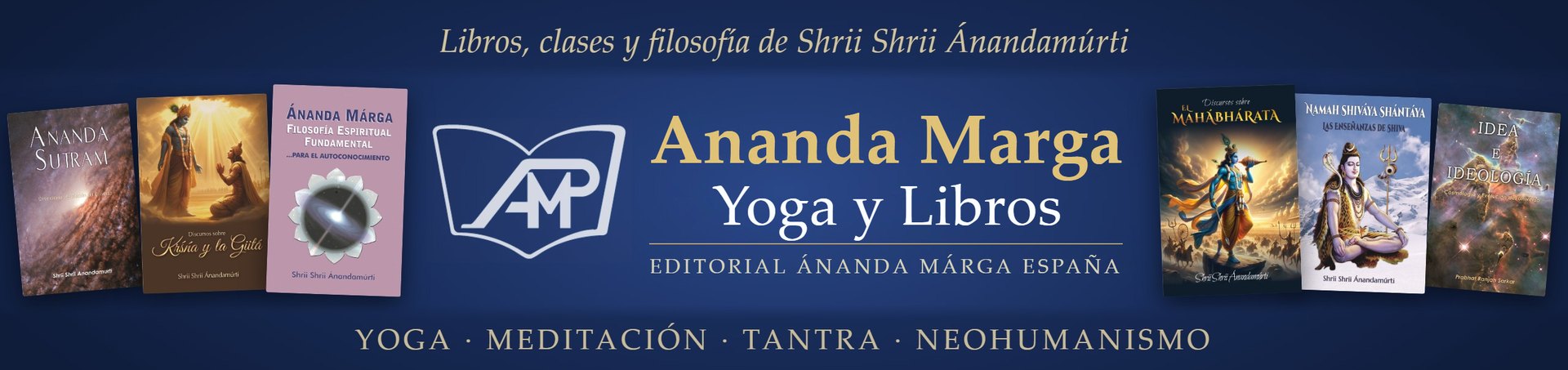 Ananda Marga Yoga y Libros - Editorial Ánanda Márga España. Libros, clases y filosofía de Shrii Shrii Ánandamúrti