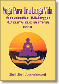 Cubierta de 'Yoga Para Una Larga Vida: Ananda Marga Carycarya, Parte III'
